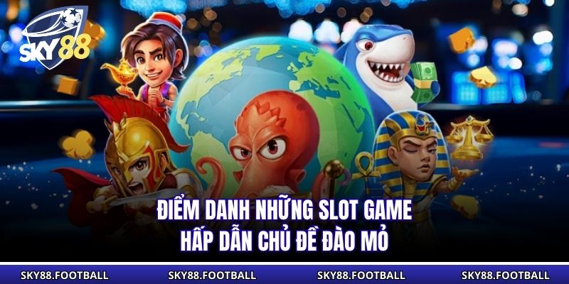 Nổ Hũ Đào Mỏ SKY88 - Phiên Bản Khai Khoáng Đỉnh Cao 3 Điểm danh những slot game hấp dẫn chủ đề đào mỏ