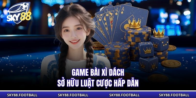 Game Bài Xì Dách - Luật Đơn Giản, Nhịp Chơi Kịch Tính 1 Game bài Xì Dách sở hữu luật cược hấp dẫn