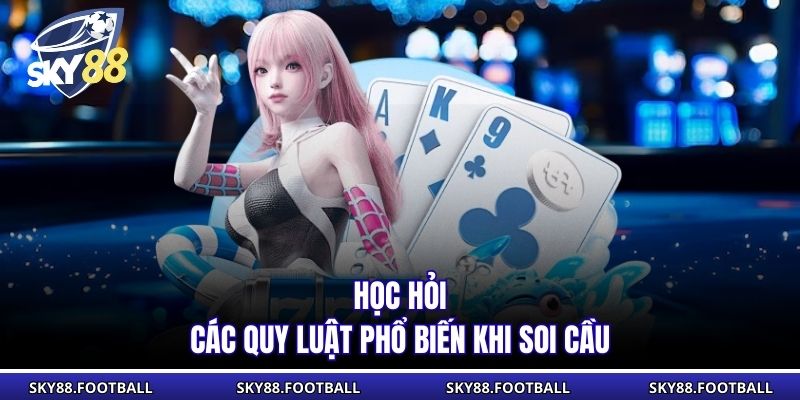 Soi Cầu Baccarat - Mẹo Soi Cầu Tăng Tỷ Lệ Thắng Tại SKY88 2 Học hỏi các quy luật phổ biến khi soi cầu
