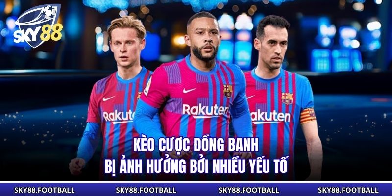 Kèo Đồng Banh | Khái Niệm, Cách Đọc, Các Phân Tích Kèo Cược 2 Kèo cược đồng banh bị ảnh hưởng bởi nhiều yếu tố