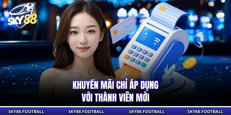 Nạp Lần Đầu Sky88 | Thể Lệ, Điều Kiện Nhận Khuyến Mãi 2 Khuyến mãi chỉ áp dụng với thành viên mới