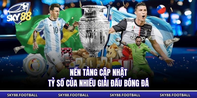 Tỷ Số Trực Tuyến Sky88 | Cập Nhật Kết Quả Bóng Đá Liên Tục 2 Nền tảng cập nhật tỷ số của nhiều giải đấu bóng đá