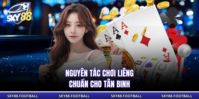 Game Bài Liêng - Cuộc Đấu Tâm Lý Kịch Tính Qua Từng Vòng 2 Nguyên tắc chơi Liêng chuẩn cho tân binh