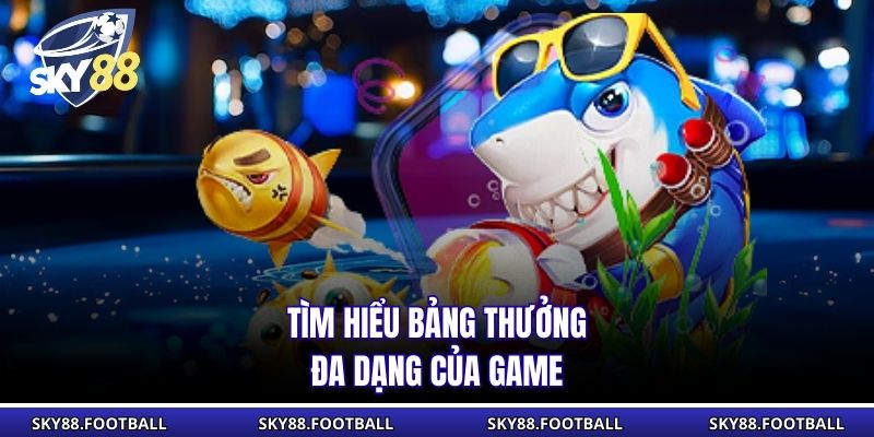 Bắn Cá Hải Tặc SKY88 - Hành Trình Săn Thưởng Kịch Tính 3 Tìm hiểu bảng thưởng đa dạng của game