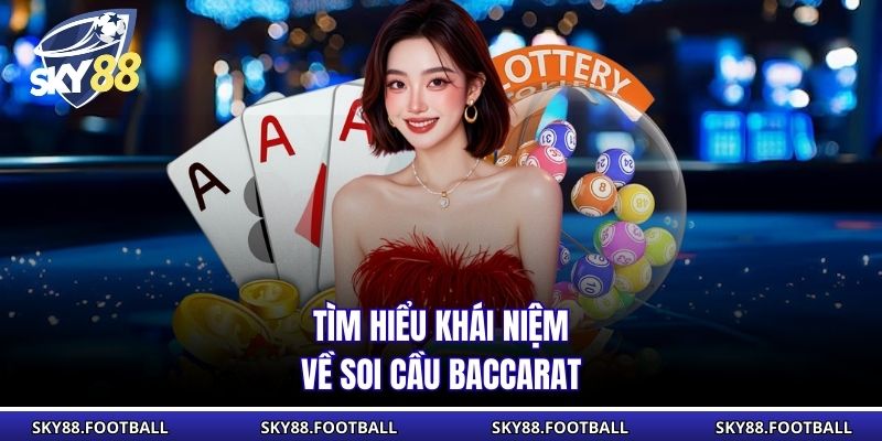 Soi Cầu Baccarat - Mẹo Soi Cầu Tăng Tỷ Lệ Thắng Tại SKY88 1 Tìm hiểu khái niệm về soi cầu Baccarat