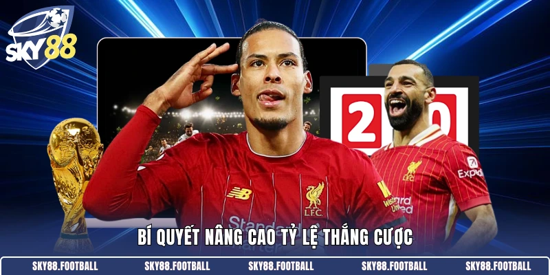 Top 5 Kèo Bóng Đá Hot Năm 2026 - Cập Nhật Mới Nhất 2026 3 Bí quyết nâng cao tỷ lệ thắng cược