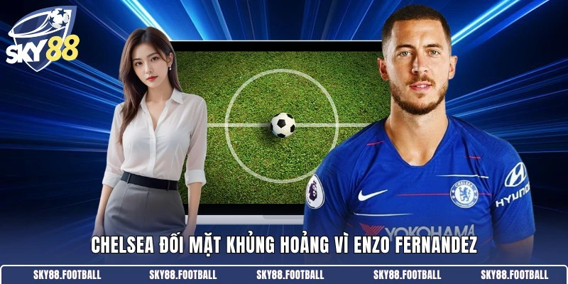Nội Bộ Chelsea Dậy Sóng Vì Enzo Fernandez - Tin Tức Hot 1 Chelsea đối mặt khủng hoảng vì Enzo Fernandez