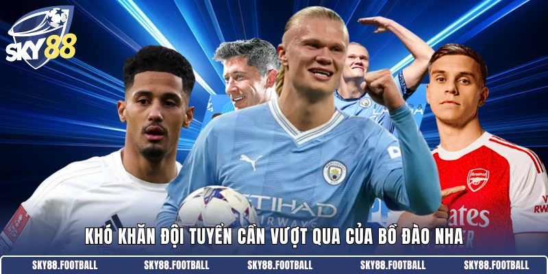 Bồ Đào Nha Ôm Mộng World Cup - Tham Vọng Vàng Năm 2026 3 Khó khăn đội tuyển cần vượt qua của Bồ Đào Nha