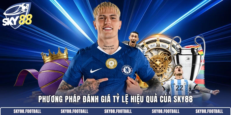 Kinh Nghiệm Soi Kèo Bóng Đá - Bí Quyết Thành Công 2026 2 Phương pháp đánh giá tỷ lệ hiệu quả của SKY88